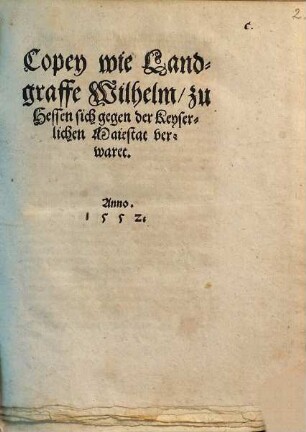 Copey wie Landgraffe Wilhelm zu Hessen sich gegen der Keyserlichen Maiestat verwaret.
