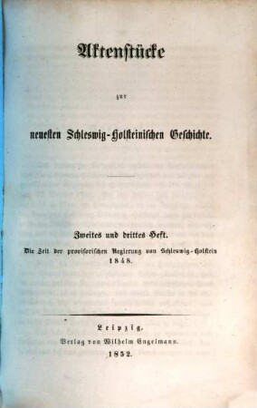 Aktenstücke zur neuesten schleswig-holsteinischen Geschichte, 2/3. Die Zeit der provisorischen Regierung von Schleswig-Holstein 1848