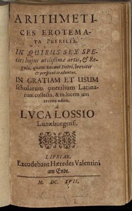 Arithmetices Erotemata Puerilia, In Quibus Sex Species huius utilißimae artis, & Regula, quam vocant Detri, breviter & perspicue traduntur