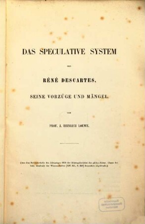 Das speculative System des Réné Descartes, seine Vorzüge und Mängel