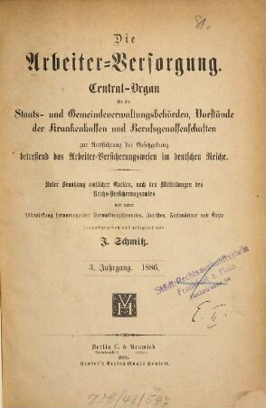 Die Arbeiterversorgung : älteste Zeitschrift für Sozialversicherung, Sozialhilfe und Sozialordnung. 3. 1886