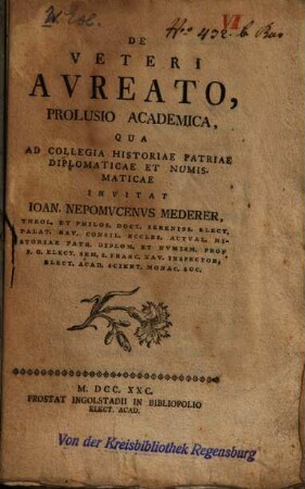 De veteri Aureato, prolusio academica, qua ad collegia historiae patriae, diplomaticae et numismaticae