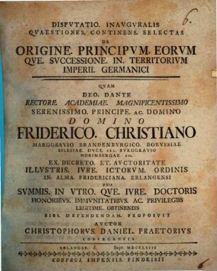 Dispvtatio inavgvralis qvaestiones continens selectas de origine principvm eorvmqve svccessione in territorivm imperii Germanici