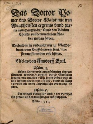 Das Doctor Pomer vnd Doctor Maior mit iren Adiaphoristen ergernis vnnd zurtrennung angericht, Vnnd den Kirchen Christi, vnüberwintlichen schaden gethan haben : Derhalben sie vnd nicht wir zu Magdeburg, vom Teuffel erwegt seint, wie sie vns schmehen vnd lestern
