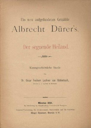 Ein neu aufgefundenes Gemälde Albrecht Dürer's : Der segnende Heiland ; Kunstgeschichtliche Studie