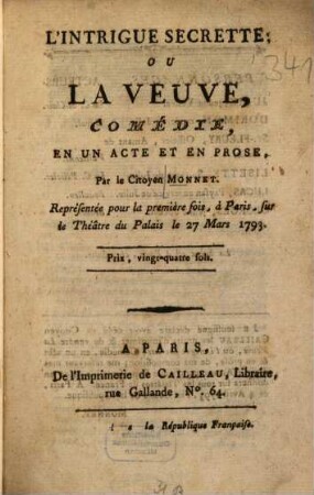 L' intrigue secrette, ou la veuve : Comédie en un acte et en prose