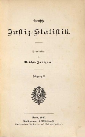 Deutsche Justiz-Statistik. 2. 1885