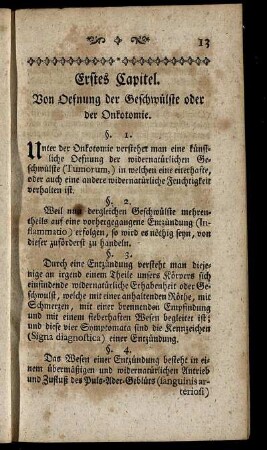 Erstes Capitel. Von Oefnung der Geschwülste oder Onkotomie. - Viertes Capitel. Von der geschlungen Nath, (Sutura intorta,) und den an den Lippen, wie auch dem Gesicht überhaupt vorfallenden Operationen.