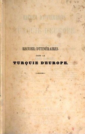 Recueil d'itinéraires dans la Turquie d'Europe : details géogreaphiques, topographiques et statistiques sur cet empire, 2