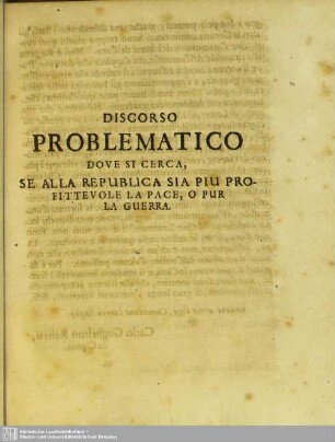 Discorso Problematico, Dove Si Cerca, Se Alla Republica Sia Piu Profittevole La Pace, O Pur La Guerra