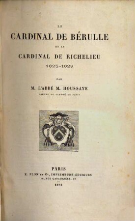 Le Cardinal de Bérulle et le Cardinal de Richelieu 1625 - 1629
