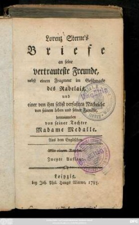 Lorenz Sterne's Briefe an seine vertrauteste [!] Freunde, nebst einem Fragment im Geschmacke des Rabelais, und einer von ihm selbst verfaßten Nachricht von seinem Leben und seiner Familie : Aus dem Englischen. Mit einem Kupfer