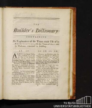 The Builder's Dictionary: Containing An Explanation of the Terms made Use of in Architecture; also the Terms of Art used by Workmen concerned in Building.
