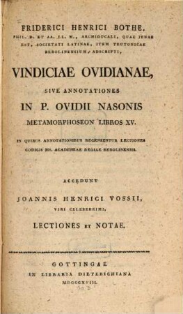 Friderici Henrici Bothe Vindiciae Ovidianae sive annotationes in P. Ovidii Nasonis Metamorphoseon libros XV