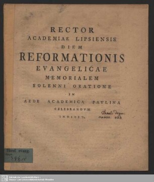 Rector Academiae Lipsiensis Diem Reformationis Evangelicae Memorialem Solenni Oratione In Aede Academica Paulina Celebrandum Indicit