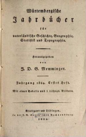 Württembergische Jahrbücher für vaterländische Geschichte, Geographie, Statistik und Topographie. 1824