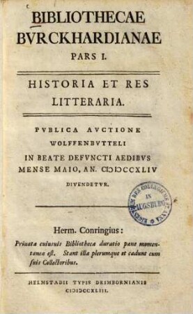 Bibliothecae Bvrckhardianae Pars ... : Publica Auctione Wolffenbutteli ... An. ... Divendetur. 1, Historia Et Res Litteraria : ... Mense Maio, An. MDCCXLIV Divendetur