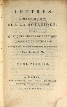 Lettres à Madame de C... sur la botanique et sur quelques sujets de physique et d'histoire naturelle, 1