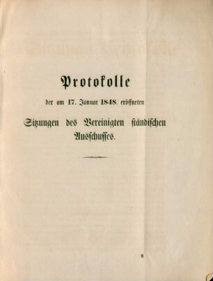 Protokolle der am 17. Januar 1848. eröffneten Sitzungen des Vereinigten ständischen Ausschusses