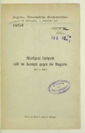 B,1: Markgraf Luitpold fällt im Kampfe gegen die Ungarn : (907 n. Chr.)