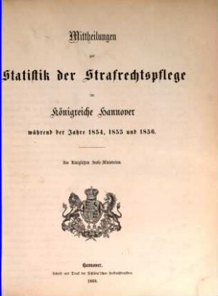 Mittheilungen zur Statistik der Strafrechtspflege im Königreiche Hannover : während d. Jahres .... 1854/56 (1860)