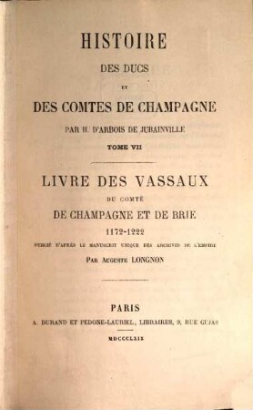 Histoire des ducs et des comtes de Champagne depuis le Ve siècle jusqu'à la fin du XIe. 7
