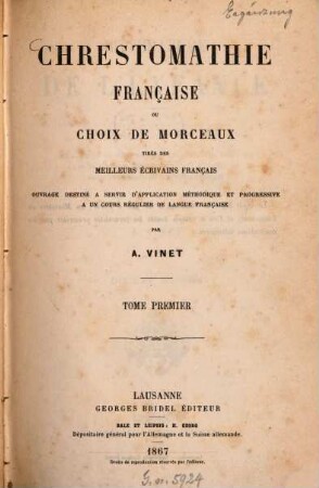 Chrestomathie française ou choix de morceaux tirés des meilleurs écrivains français : Ouvrage destiné à servir d'application méthodique et progressive à un cours régulier de langue française, 1