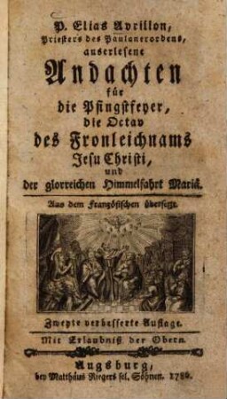 Auserlesene Andachten für die Pfingstfeyer, die Octav des Fronleichnams Jesu Christi, und der glorreichen Himmelfahrt Mariä
