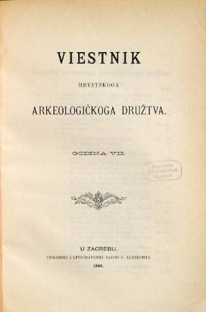 Vjesnik Hrvatskoga Arheološkoga Društva : službeni organ Hrvatskoga Državnoga Arheološkoga i Previjesnoga Muzeja u Zagrebu. 7. 1885