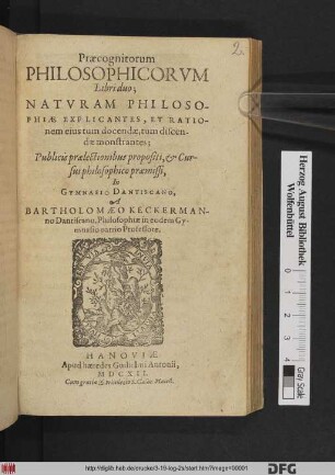 Praecognitorum Philosophicorum Libri duo : Naturam Philosophiae Explicantes, Et Rationem eius tum docendae, tum discendae monstrantes
