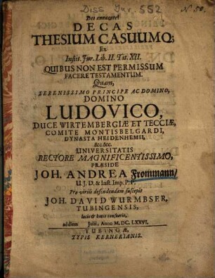 Decas Thesium Casuumq[ue] Ex Instit. Jur. Lib. II. Tit. XII. Quibus Non Est Permissum Facere Testamentum