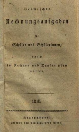 Vermischte Rechnungsaufgaben für Schüler und Schülerinnen, die sich im Rechnen und Denken üben wollen