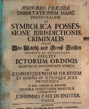 Dissertationem hanc inaug. de symbolica possessione iurisdictionis criminalis, vulgo von Malefitz- und Freyß-Zeichen