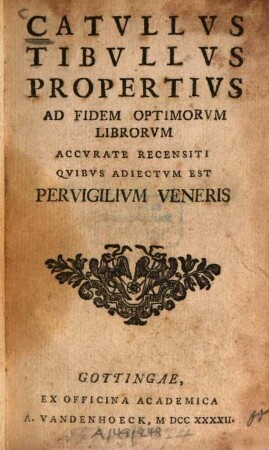 Catvllvs Tibvllvs Propertivs : Ad Fidem Optimorvm Librorvm Accvrate Recensiti