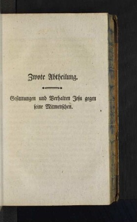 Zwote Abtheilung. Gesinnungen und Verhalten Jesu ...