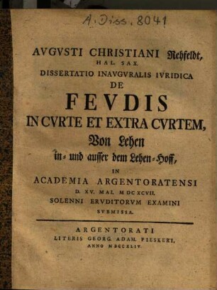 Dissertatio inauguralis Iuridica de feudis in curte et extra curtem , Von Lehen in- und ausser dem Lehen-Hoff