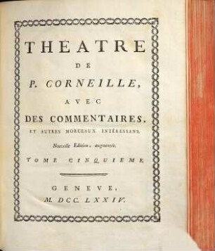 Théâtre de P. Corneille : Avec Des Commentaires, Et Autres Morceaux Intéressans. 5