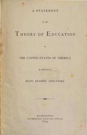 A statement of the theory of education in the United States of America : as approved by many leading educators