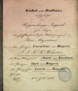 Sichel- und Reiftanz : aufgeführt von Regensburgs Jugend zur Feyer der höchsterfreulichen Anwesenheit Ihrer Majestaet, der Königin Caroline von Bayern ... am 4ten Juli 1834