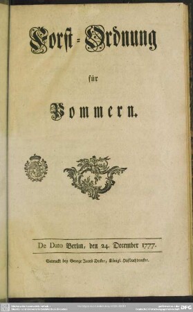 Forst-Ordnung für Pommern : De Dato Berlin, den 24. December 1777.