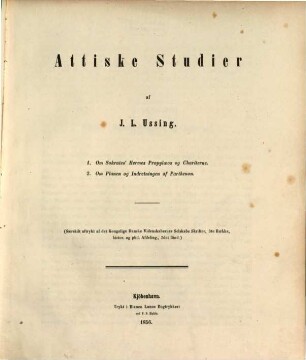 Attiske studier : 1. Om Sokrates' Hermes Propylœos og Chariterne. 2. Om Planen og Indretningen af Parthenon