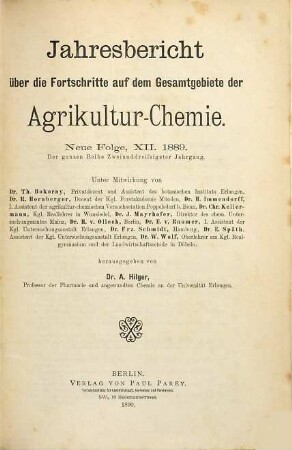 Jahresbericht über die Fortschritte auf dem Gesamtgebiet der Agrikultur-Chemie. 32. 1889 (1890) = N.F., Jg. 12