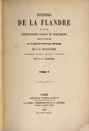 Histoire de la Flandre et de ses institutions civiles et politiques jusqu'à l'année 1305. 5