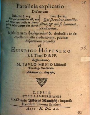 Parallela explicatio dictorum Habacuc II, 4., Luc. XVIII, 4. a Iesuitarum pseudermēneiais ... vindicatorum. [1]
