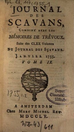 Journal des sçavans combiné avec les Mémoires de Trévoux : suite des 170 vol. du Journal des sçavans. 1755, [1]. Janv. = T. 9