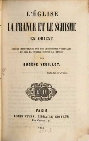 L' église la France et le schisme en Orient : études historiques sur les chrétientés orientales et sur la guerre contre la Russie