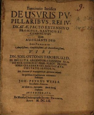 Exercitatio Iuridica De Usuris Pupillaribus, Rei Iudicatae, Pacto Extensivo Promissis, Nauticis Et Cambialibus