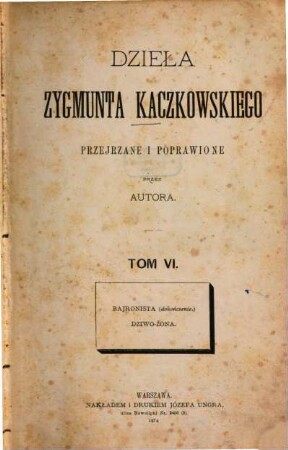 Dzieła Zygmunta Kaczkowskiego : Popr. i przejrz. przez autora, 6