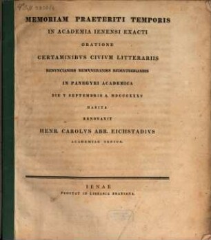 Memoriam Praeteriti Temporis In Academia Ienensi Exacti Oratione Certaminibvs Civivm Litterariis Renvnciandis Remvnerandis Redintegrandis In Panegyri Academica Die Septembris A. MDCCCXXXV Habita