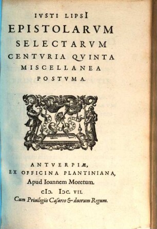 Ivsti Lipsi[i] Epistolarvm Selectarvm Centvria ... Miscellanea, Centuria 5. Epistolarum Seletarum Centuria Quinta Miscellanea Postuma